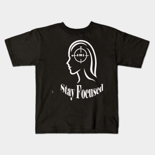 Stay Focused Kids T-Shirt